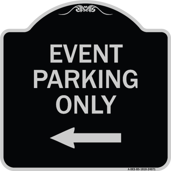 Event Parking Only With Left Arrow Heavy-Gauge Aluminum Architectural Sign, 18" x 18", BS-1818-24071